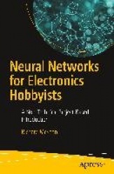 Neural Networks for Electronics Hobbyists - A Non-Technical Project-Based Introduction