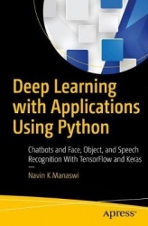 Deep Learning with Applications Using Python : Chatbots and Face, Object, and Speech Recognition With TensorFlow and Keras