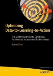 Optimizing Data-to-Learning-to-Action : The Modern Approach to Continuous Performance Improvement for Businesses