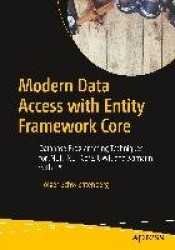 Modern Data Access with Entity Framework Core : Database Programming Techniques for .NET, .NET Core, UWP, and Xamarin with C#
