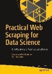 Practical Web Scraping for Data Science : Best Practices and Examples with Python