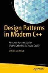 Design Patterns in Modern C++ - Reusable Approaches for Object-Oriented Software Design