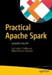 Practical Apache Spark - Using the Scala API