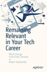 Remaining Relevant in Your Tech Career - When Change Is the Only Constant