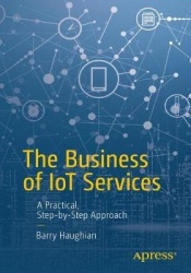 Design, Launch, and Scale IoT Services - A Practical Business Approach