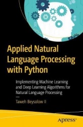 Applied Natural Language Processing with Python : Implementing Machine Learning and Deep Learning Algorithms for Natural