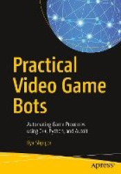 Practical Video Game Bots - Automating Game Processes using C++, Python, and AutoIt