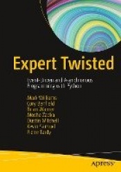 Expert Twisted : Event-Driven and Asynchronous Programming with Python