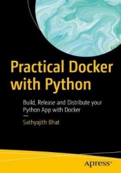 Practical Docker with Python - Build, Release and Distribute your Python App with Docker