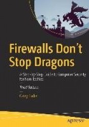 Firewalls Don't Stop Dragons - A Step-by-Step Guide to Computer Security for Non-Techies