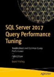 SQL Server 2017 Query Performance Tuning - Troubleshoot and Optimize Query Performance