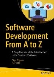 Software Development From A to Z : A Deep Dive into all the Roles Involved in the Creation of Software