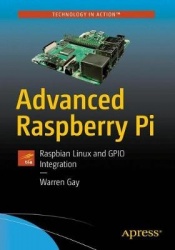 Advanced Raspberry Pi : Raspbian Linux and GPIO Integration