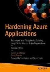 Hardening Azure Applications : Techniques and Principles for Building Large-Scale, Mission-Critical Applications