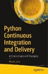 Python Continuous Integration and Delivery - A Concise Guide with Examples