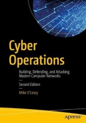 Cyber Operations : Building, Defending, and Attacking Modern Computer Networks