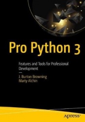 Pro Python 3 : Features and Tools for Professional Development