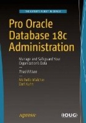 Pro Oracle Database 18c Administration - Manage and Safeguard Your Organization’s Data