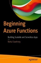 Beginning Azure Functions : Building Scalable and Serverless Apps