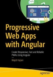 Progressive Web Apps with Angular : Create Responsive, Fast and Reliable PWAs Using Angular