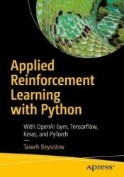 Applied Reinforcement Learning with Python : With OpenAI Gym, Tensorflow, and Keras