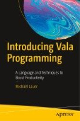 Introducing Vala Programming - A Language and Techniques to Boost Productivity