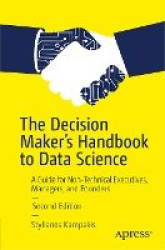 The Decision Maker's Handbook to Data Science : A Guide for Non-Technical Executives, Managers, and Founders