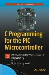C Programming for the PIC Microcontroller - Demystify Coding with Embedded Programming