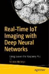 Real-Time IoT Imaging with Deep Neural Networks : Using Java on the Raspberry Pi 4