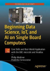 Beginning Data Science, IoT, and AI on Single Board Computers : Core Skills and Real-World Application with the BBC