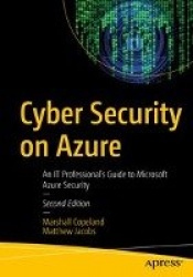 Cyber Security on Azure : An IT Professional’s Guide to Microsoft Azure Security