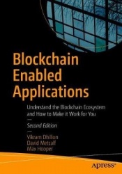 Blockchain Enabled Applications - Understand the Blockchain Ecosystem and How to Make it Work for You