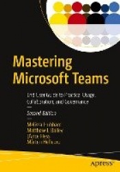 Mastering Microsoft Teams - End User Guide to Practical Usage, Collaboration, and Governance