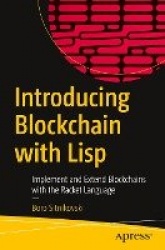 Introducing Blockchain with Lisp : Implement and Extend Blockchains with the Racket Language