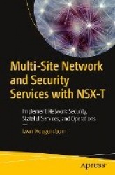 Multi-Site Network and Security Services with NSX-T : Implement Network Security, Stateful Services, and Operations
