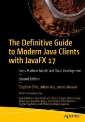 The Definitive Guide to Modern Java Clients with JavaFX 17 - Cross-Platform Mobile and Cloud Development