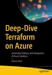 Deep-Dive Terraform on Azure : Automated Delivery and Deployment of Azure Solutions