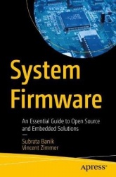 System Firmware : An Essential Guide to Open Source and Embedded Solutions