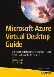 Microsoft Azure Virtual Desktop Guide - Configuring and Operating Microsoft Azure Virtual Desktop (Exam AZ-140)
