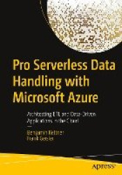 Pro Serverless Data Handling with Microsoft Azure - Architecting ETL and Data-Driven Applications in the Cloud