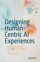 Designing Human-Centric AI Experiences - Applied UX Design for Artificial Intelligence