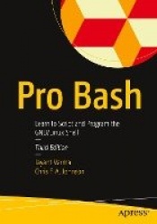 Pro Bash : Learn to Script and Program the GNU/Linux Shell