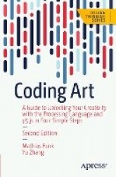 Coding Art - A Guide to Unlocking Your Creativity with the Processing Language and p5.js in Four Simple Steps