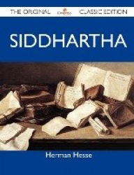 Siddhartha - The Original Classic Edition