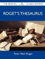 Roget's Thesaurus - The Original Classic Edition