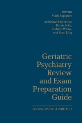 Geriatric Psychiatry Review and Exam Preparation Guide - A Case-Based Approach