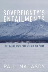 Sovereignty`s Entailments - First Nation State Formation in the Yukon