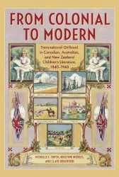 From Colonial to Modern - Transnational Girlhood in Canadian, Australian, and New Zealand Literature, 1840-1940