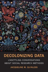 Decolonizing Data - Unsettling Conversations About Social Research Methods