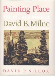 Painting Place - The Life and Work of David B. Milne